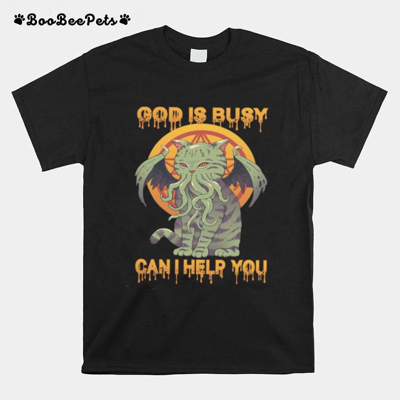 God Is Busy Can I Help You T-Shirt