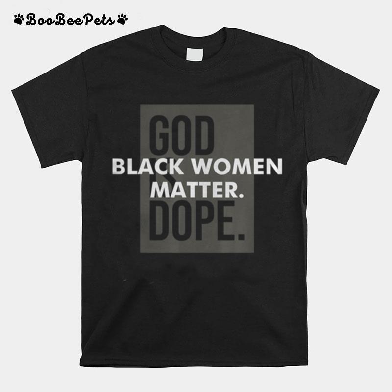 God Is Dope Black Women Matter Religious Christian Faith T-Shirt