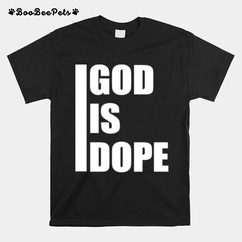 God Is Dope T-Shirt