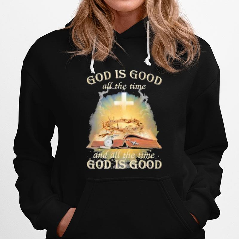 God Is Good All The Time And All The Time God Is Good Hoodie