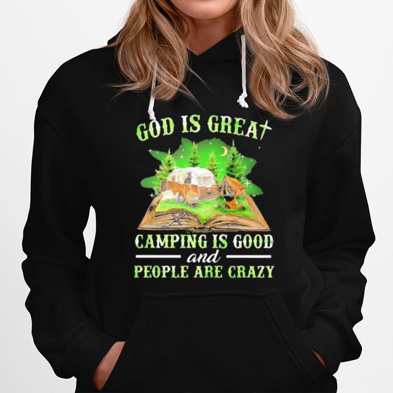 God Is Great Camping God Camping Is Good And People Are Crazy Hoodie
