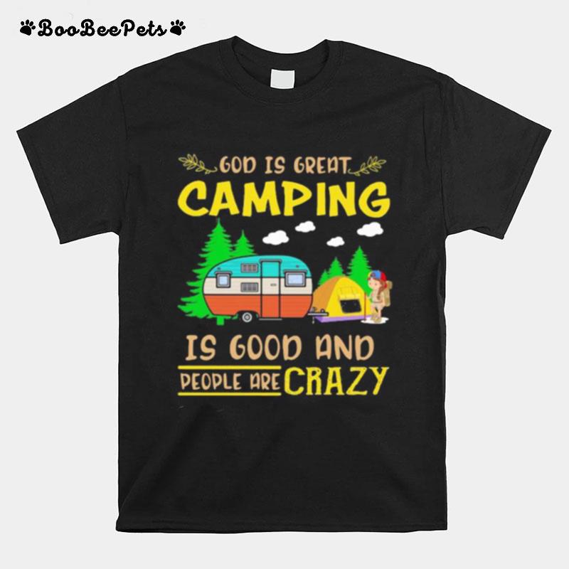 God Is Great Camping Is Good And People Are Crazy Vintage T-Shirt