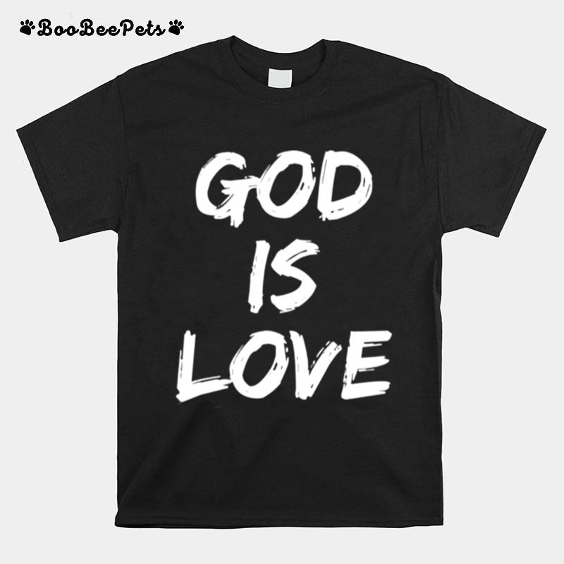 God Is Love Christian Faith T-Shirt