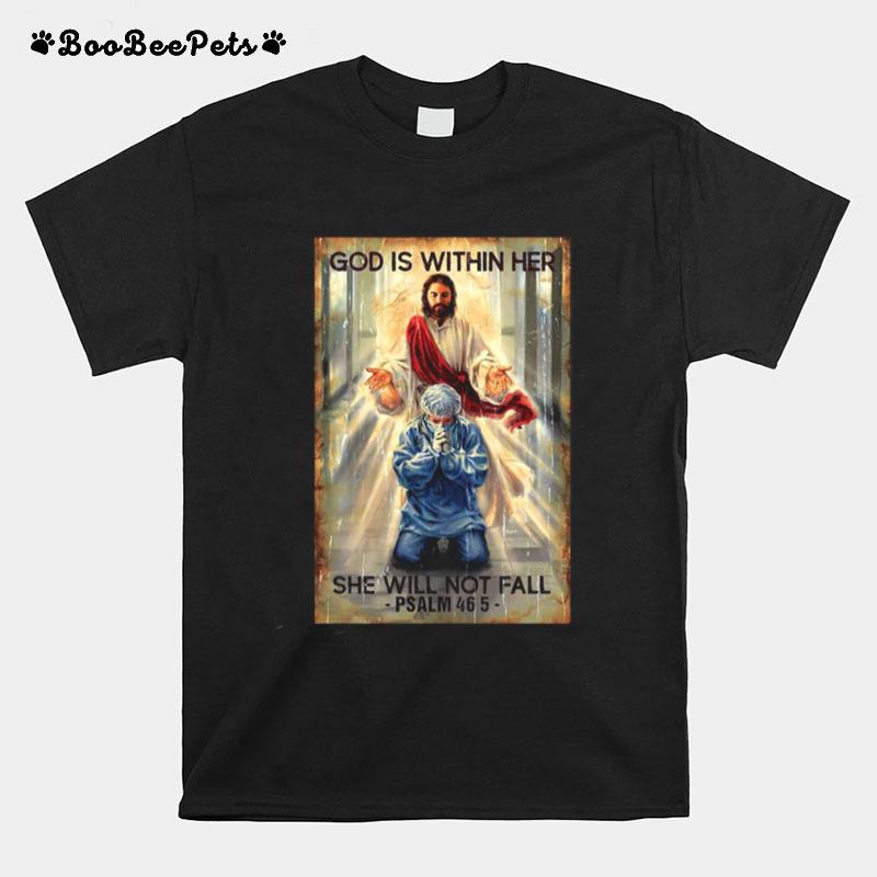 God Is Within Her She Will Not Fall Psalm 46 5 T-Shirt