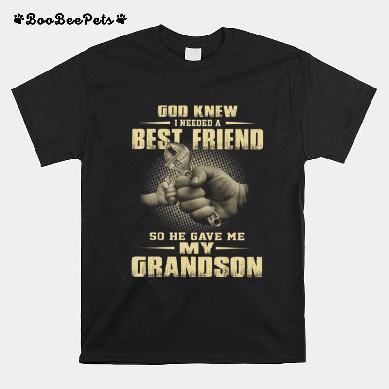 God Knew I Needed A Best Friend So He Gave Me My Grandson Black T-Shirt