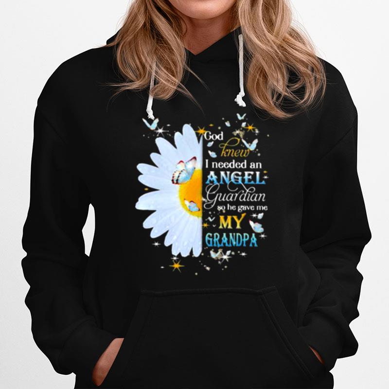 God Knew I Needed An Angel Guardian So He Gave Me My Grandpa Flower Butterfly Hoodie