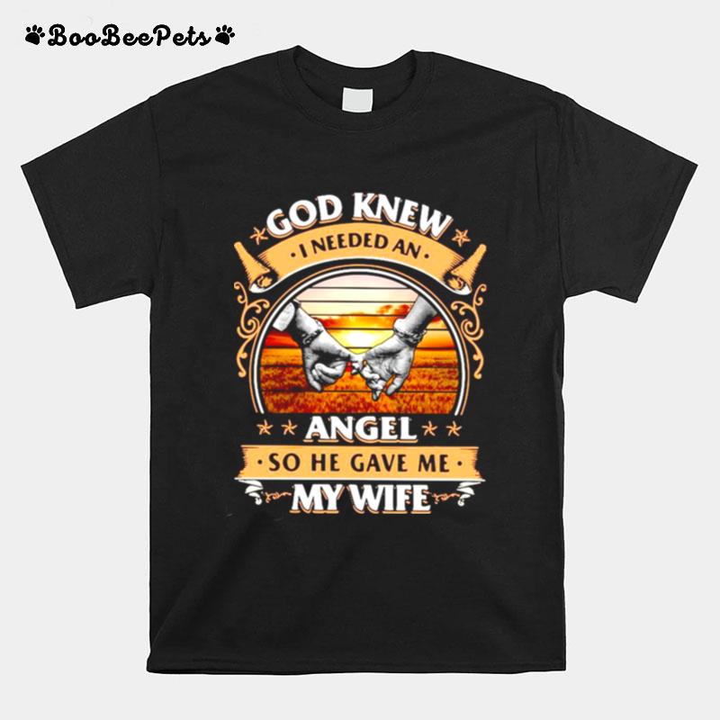 God Knew I Needed An Angel So He Gave Me My Wife Vintage T-Shirt