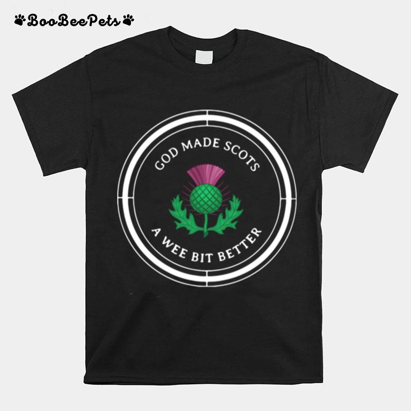 God Made Scots A Wee Bit Better T-Shirt