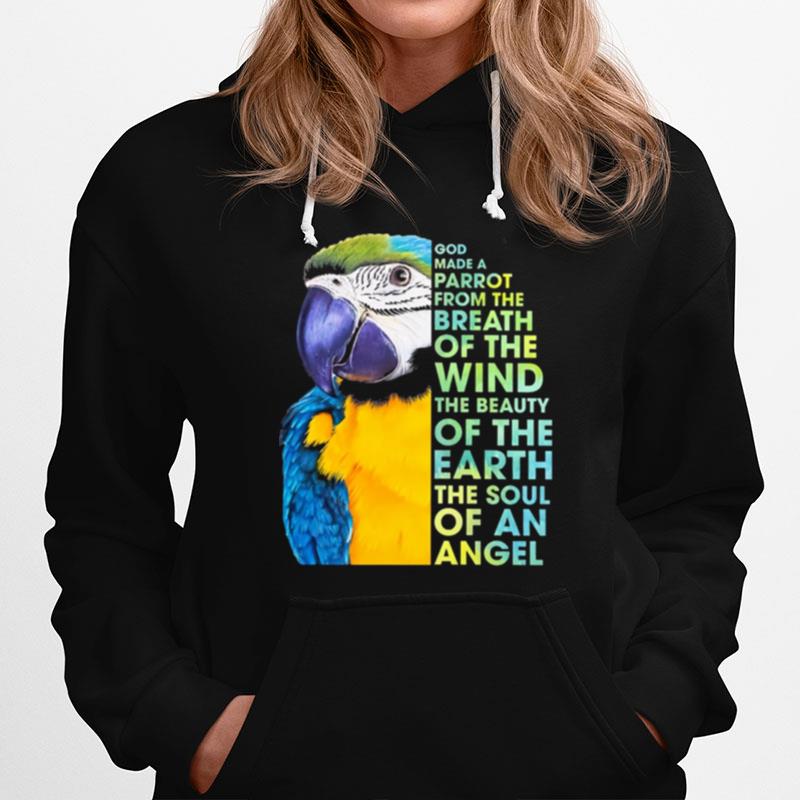 God Make A Parrot From The Breath Of The Wind The Beauty Of The Earth The Soul Of An Angel Hoodie