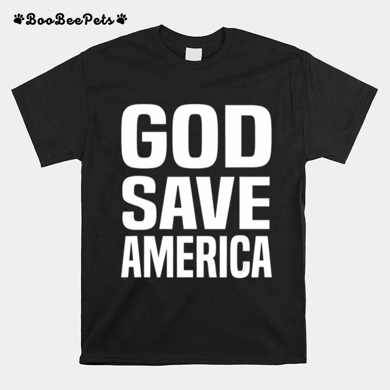 God Save America Us President Gift T-Shirt