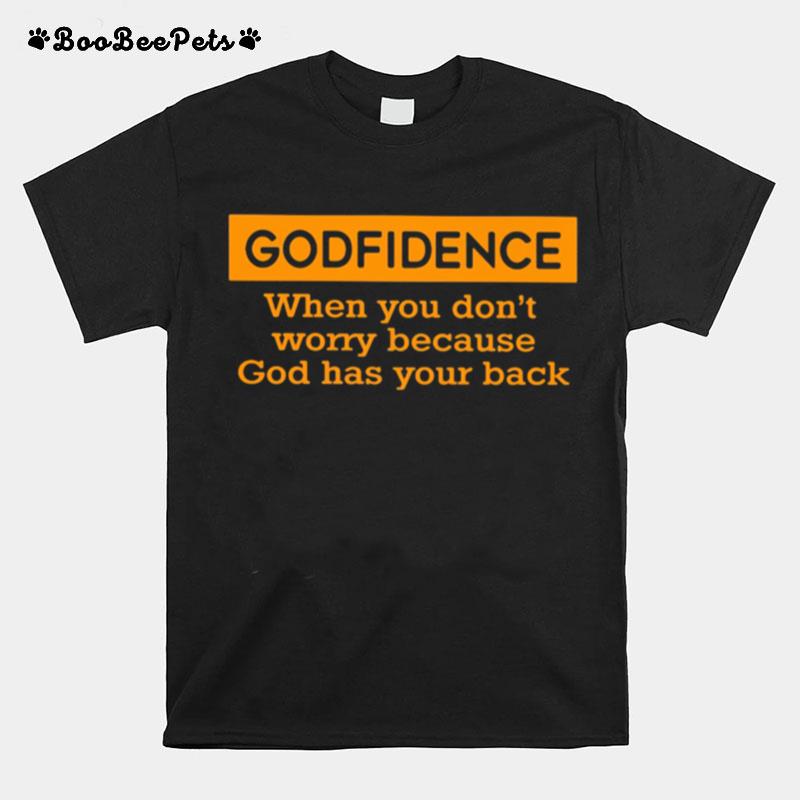 Godfidence When You Dont Worry Because God Has Your Back T-Shirt
