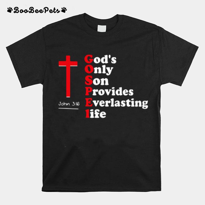 Gods Only Son Provides Everlasting Life John 316 T-Shirt