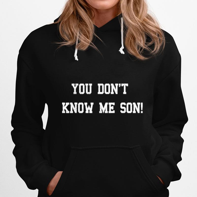 Goggins You Dont Know Me Son Seals Motivation Hoodie