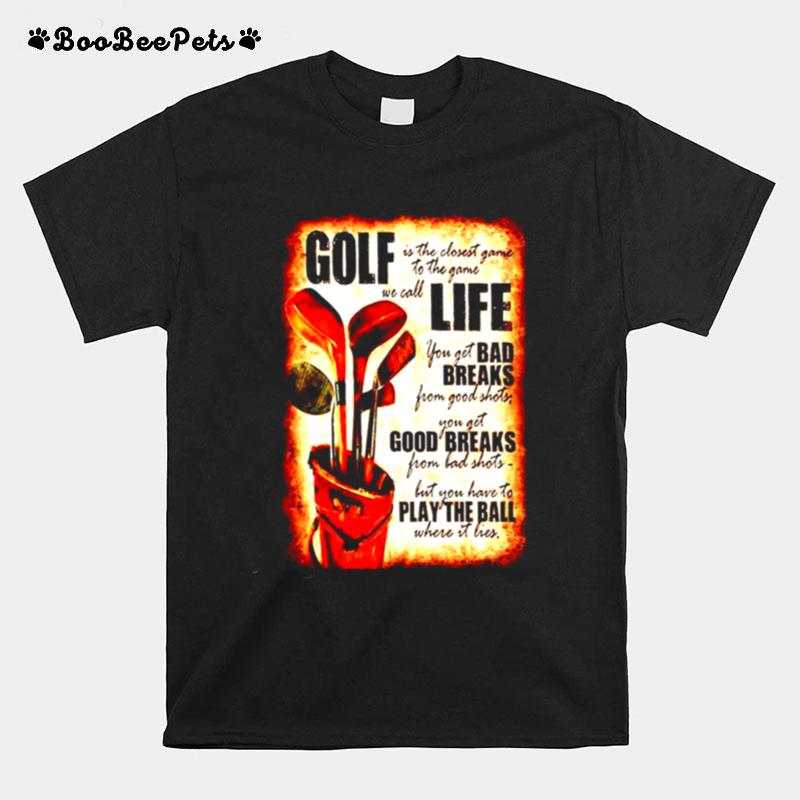 Gold Is The Closest Game To The Game We Call Life T-Shirt