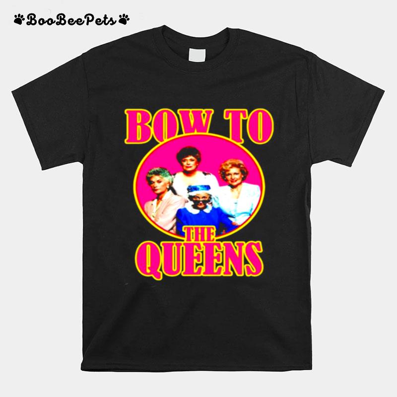 Golden Girls Bow To The Queens T-Shirt