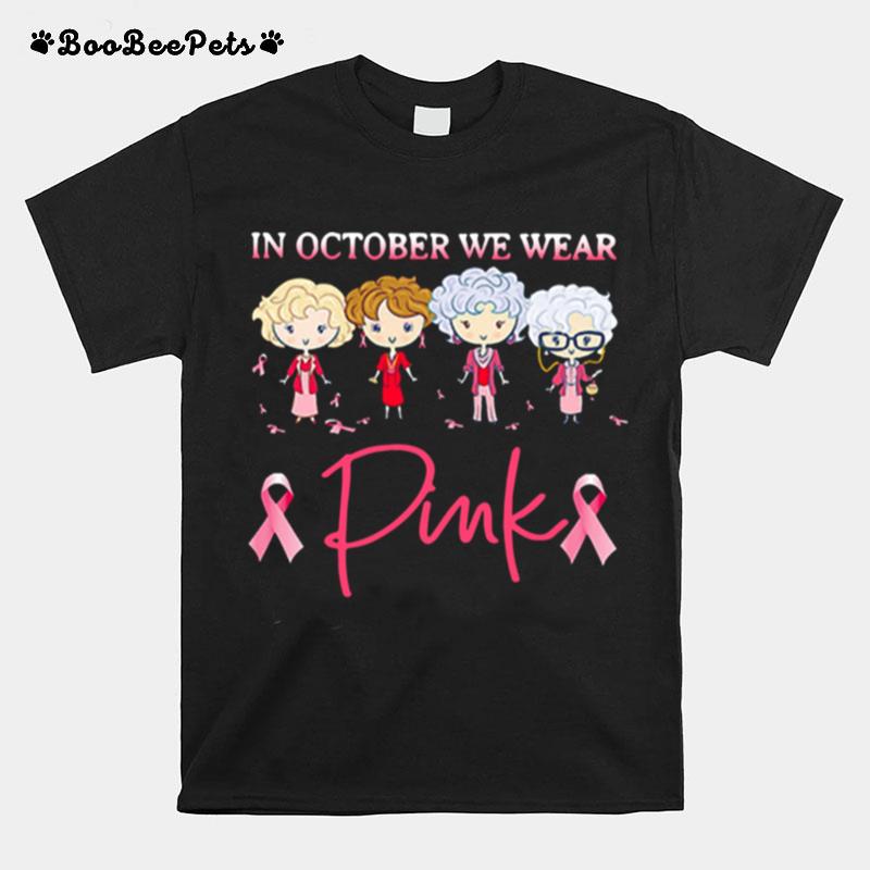 Golden Girls In October We Wear Pink T-Shirt