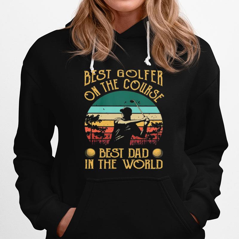 Golf Best Golfer On The Course Best Dad In The World Vintage Retro Hoodie