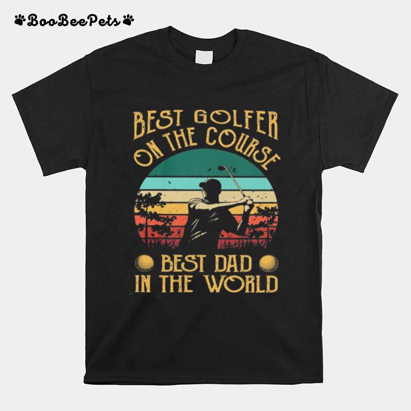 Golf Best Golfer On The Course Best Dad In The World Vintage Retro T-Shirt