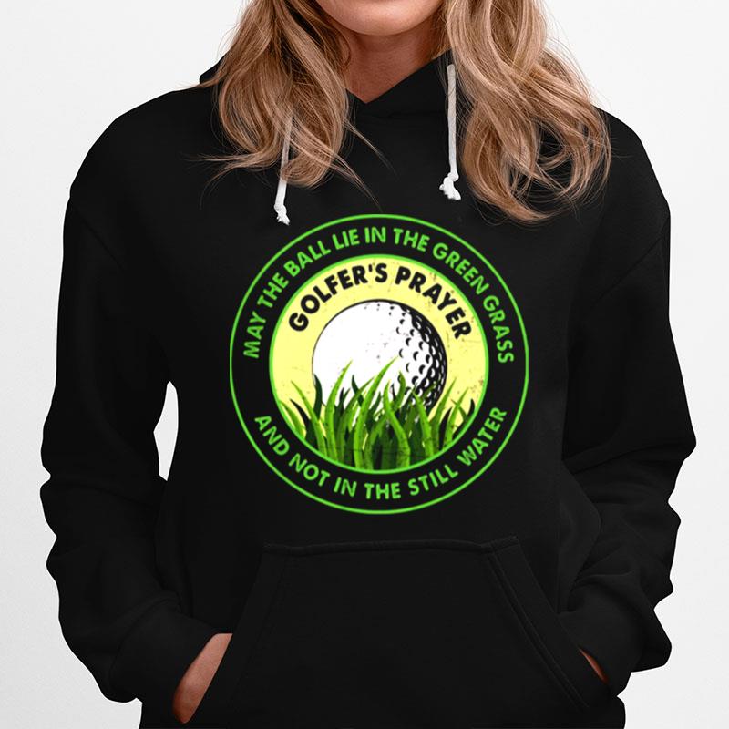 Golf Golfers Prayer May The Ball Lie In The Grass And Not In The Still Water Hoodie