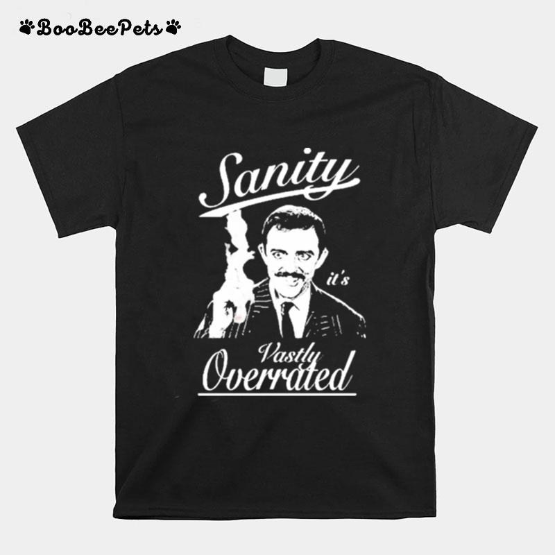 Gomez Addams Sanity Its Vastly Overrated Addams Family T-Shirt