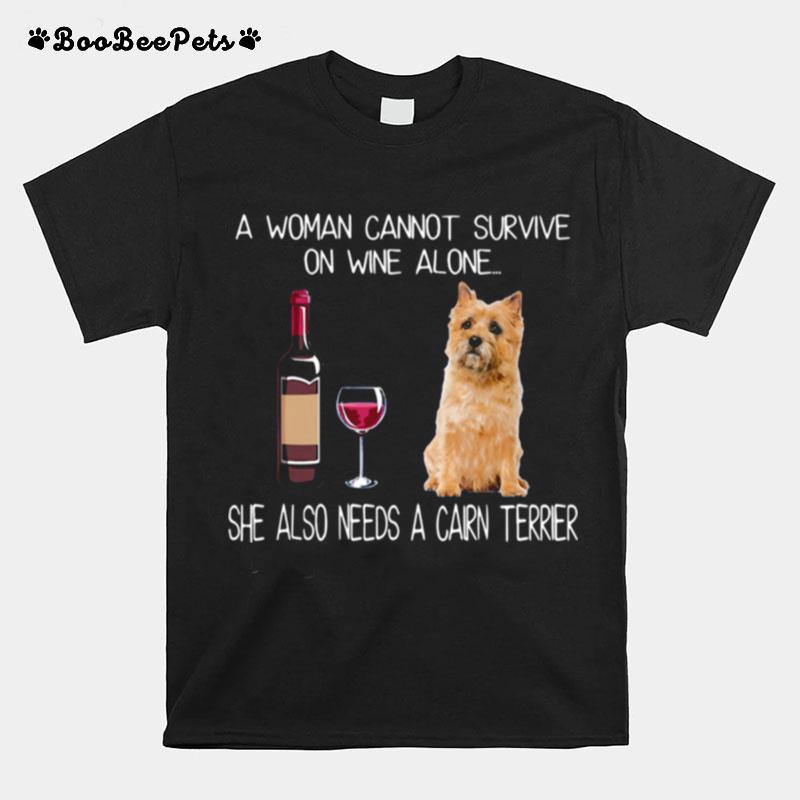 Good A Woman Also Needs A Cairn Terrier T-Shirt