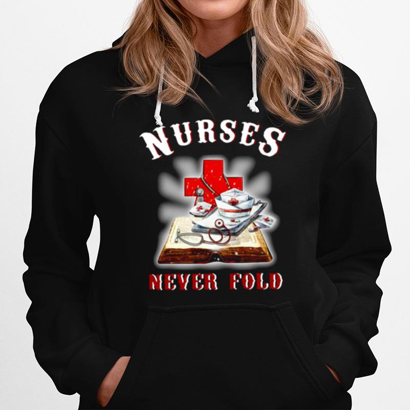 Good Cross Book Nurses Never Fold Proud Nurse Hoodie