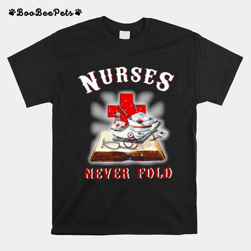 Good Cross Book Nurses Never Fold Proud Nurse T-Shirt