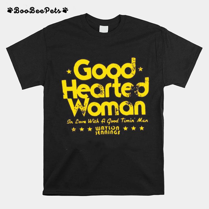 Good Hearted Woman In Love With A Good Timin Man Waylon Jennings Stars T-Shirt