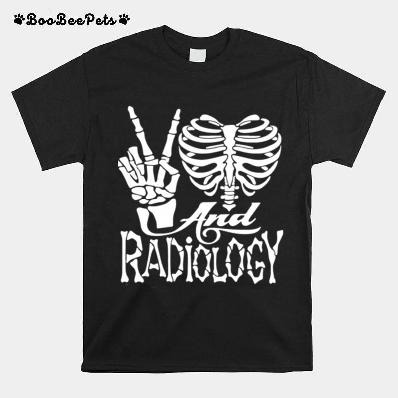 Good Peace Love And Radiology T-Shirt