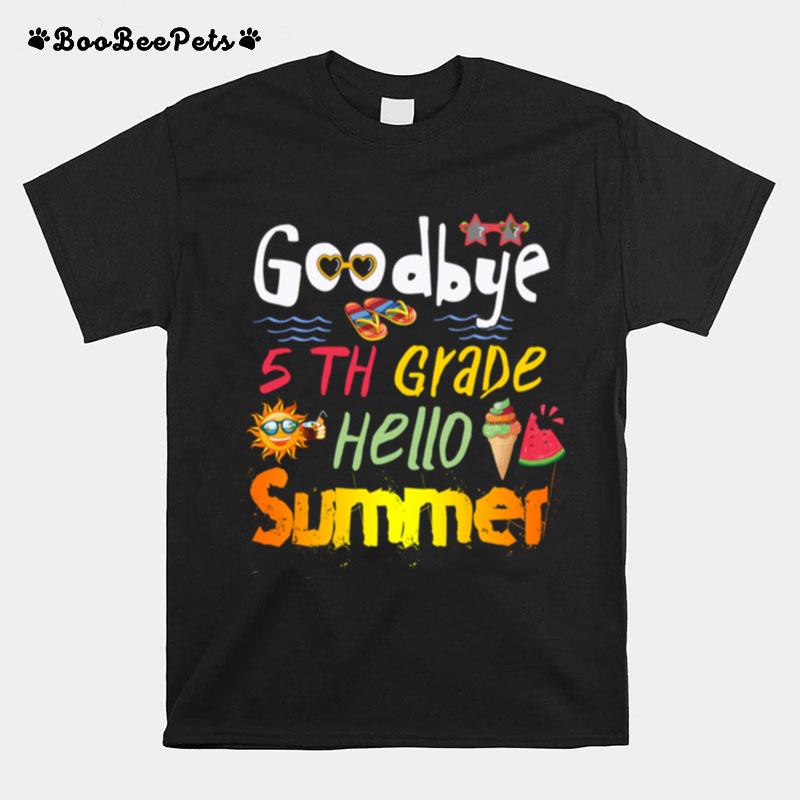 Goodbye 5Th Grade Hello Summer T-Shirt