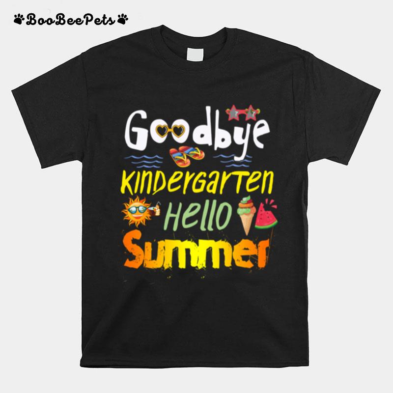 Goodbye Kingdergarten Hello Summer T-Shirt