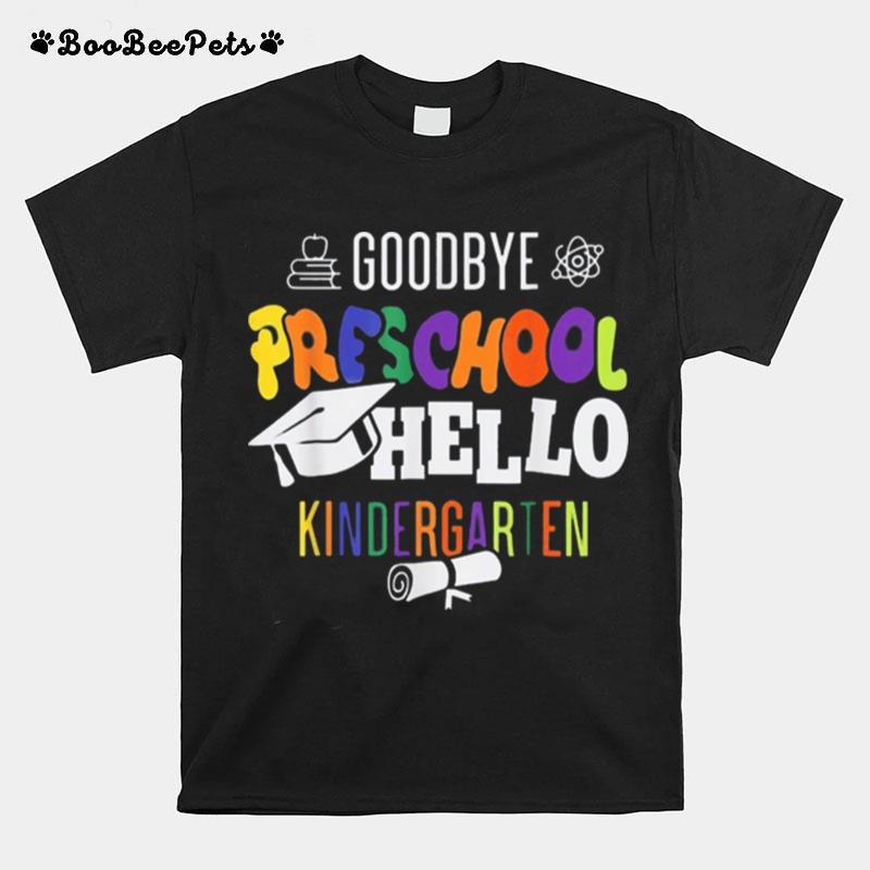 Goodbye Preschool Hello Kindergarten Prek Graduation Party T-Shirt