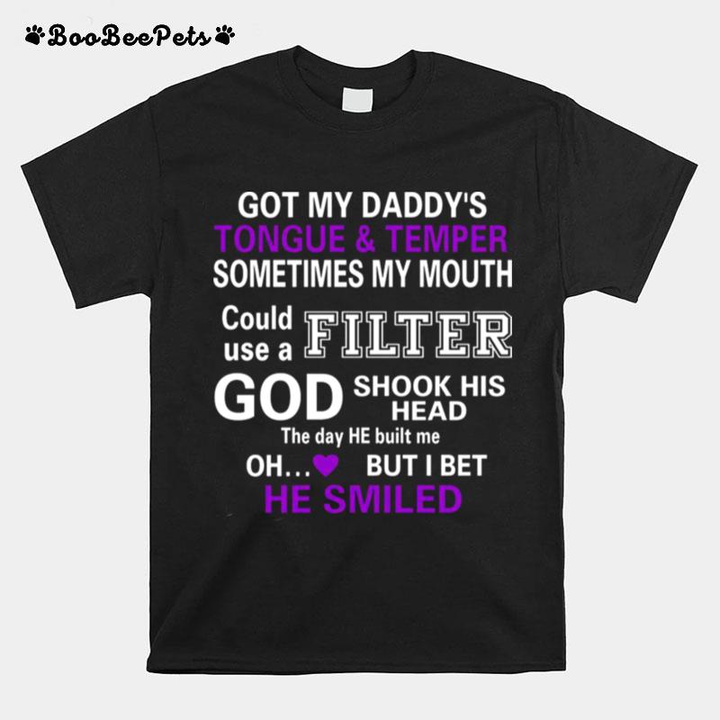 Got My Daddys Sometimes My Mouth Could Use A Filter T-Shirt