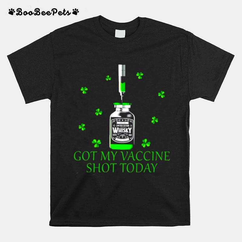 Got My Vaccine Shot Today St.Patricks Day T-Shirt