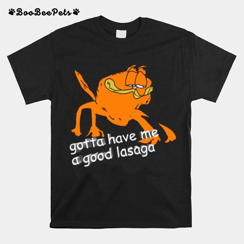 Gotta Have Me A Good Lasaga T-Shirt