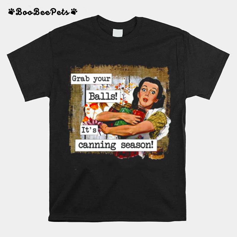 Grab Your Balls Its Canning Season Vintage T-Shirt