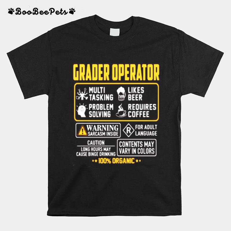 Grader Operator Contents May Vary In Color Warning Sarcasm Inside 100 Organic T-Shirt