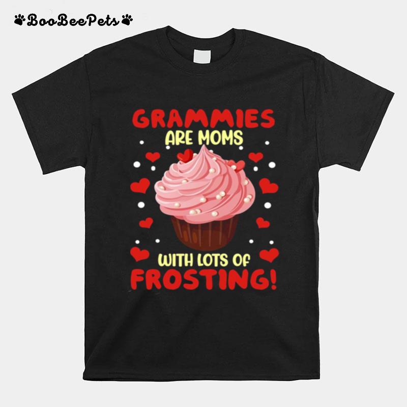 Grammies Are Moms With Lots Of Frosting T-Shirt