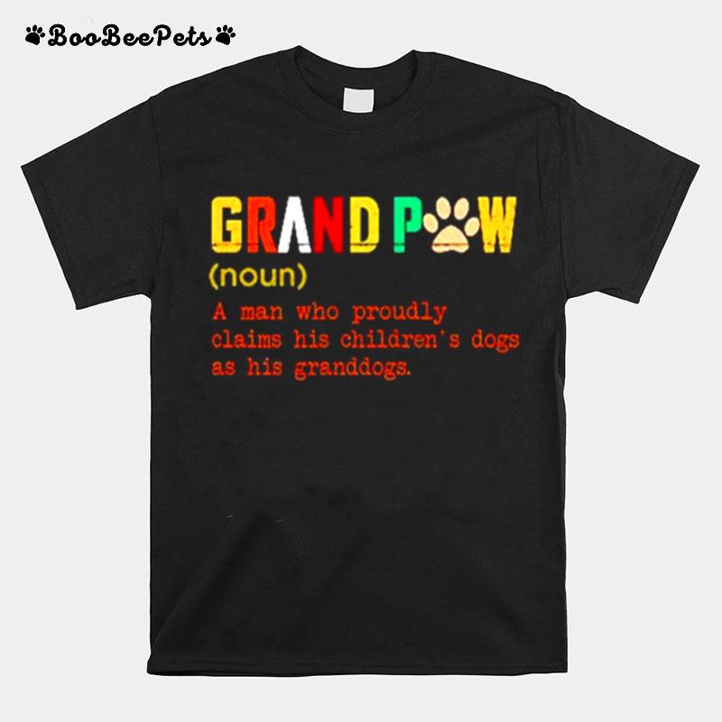 Grand Paw A Man Who Proundly Claims His Childrens Dog As His Granddogs T-Shirt