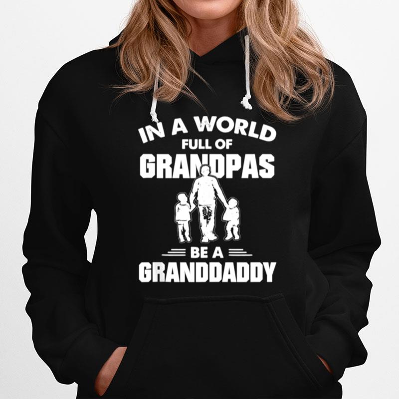 Granddaddy In A World Full Of Be Hoodie