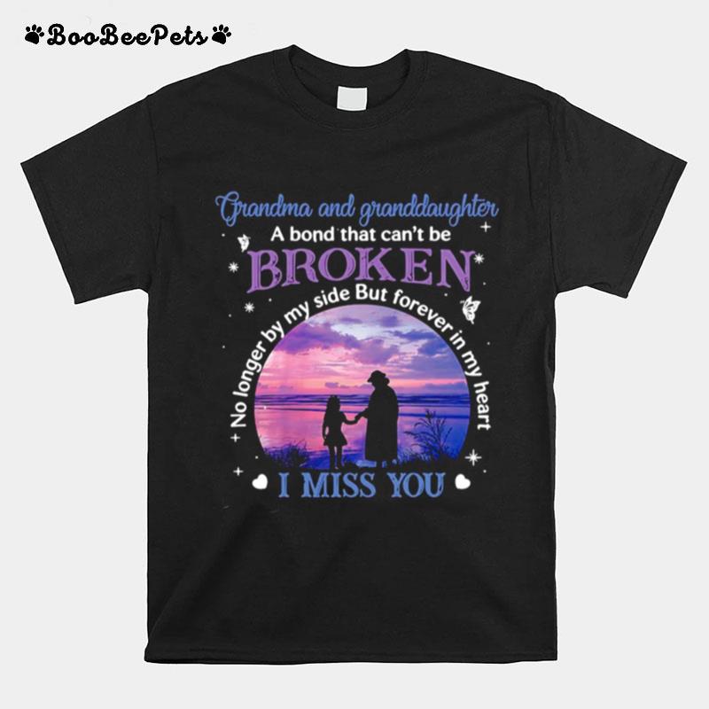 Grandma And Granddaughter A Bond That Cant Be Broken I Miss You T-Shirt