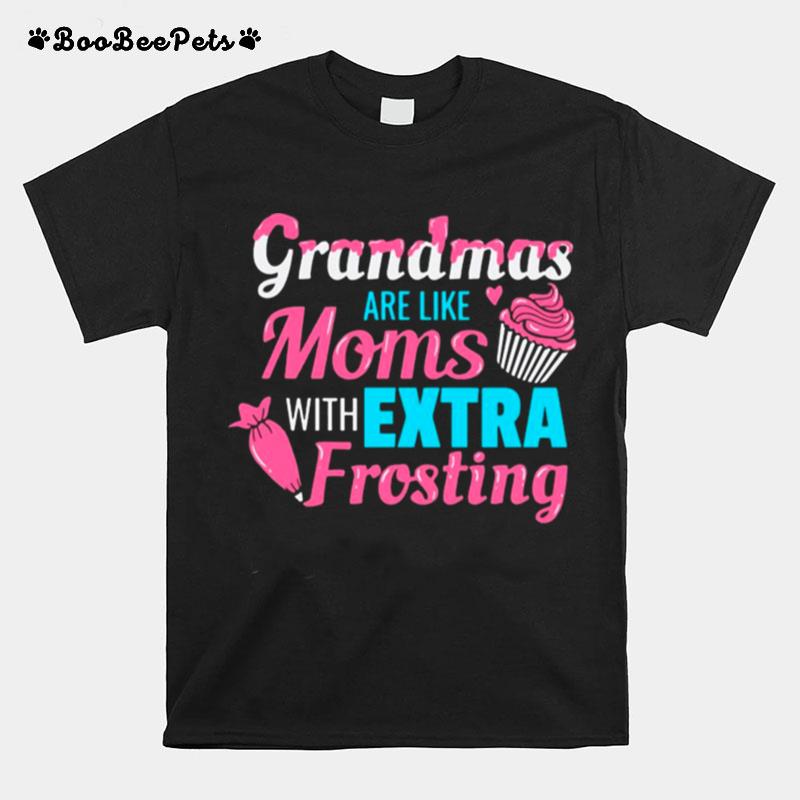 Grandma Are Like Moms With Extra Frosting T-Shirt