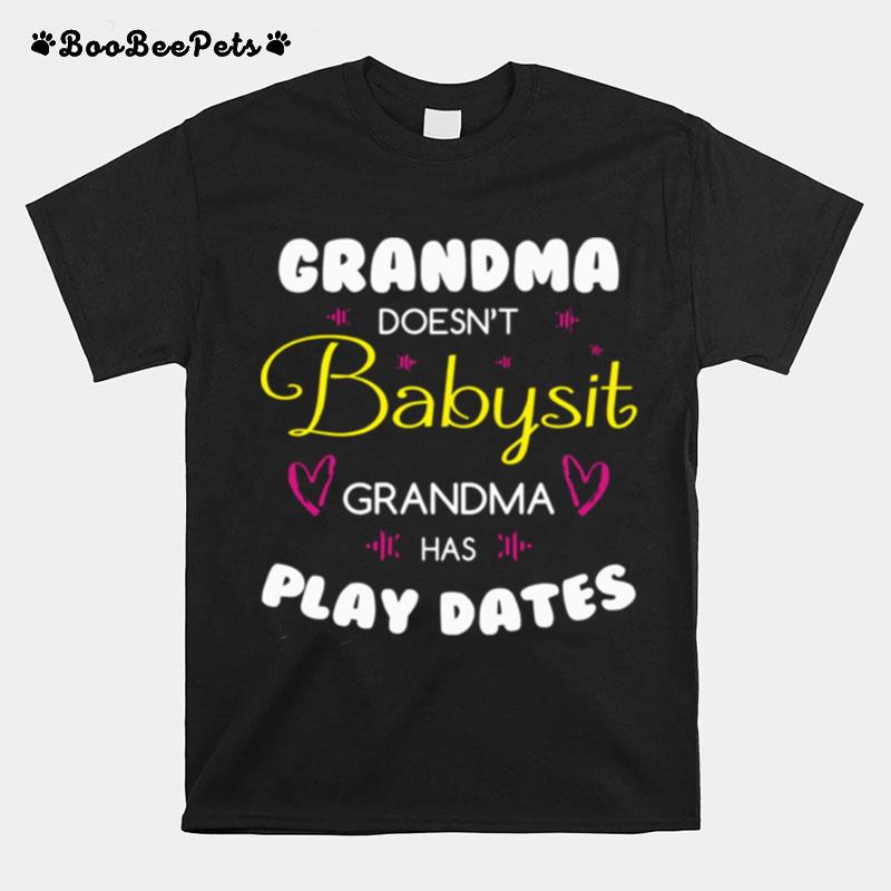 Grandma Doesnt Babysit Grandma Has Playdates T-Shirt