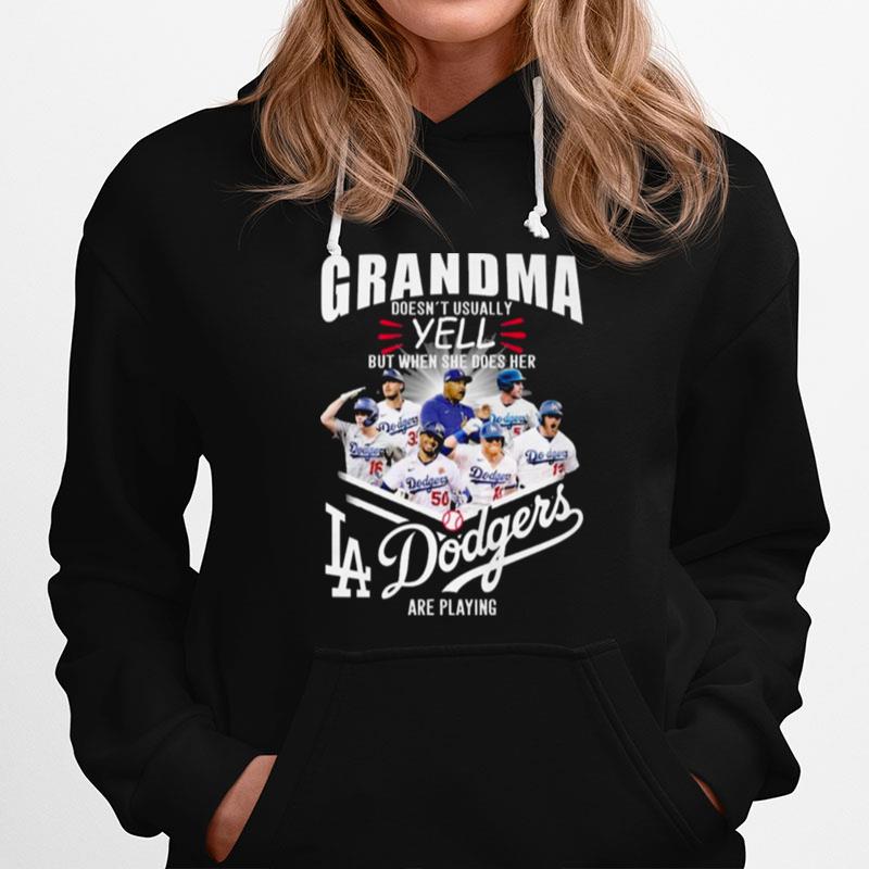 Grandma Doesnt Usually Yell But When She Does Her Los Angeles Dodgers Are Playing Hoodie