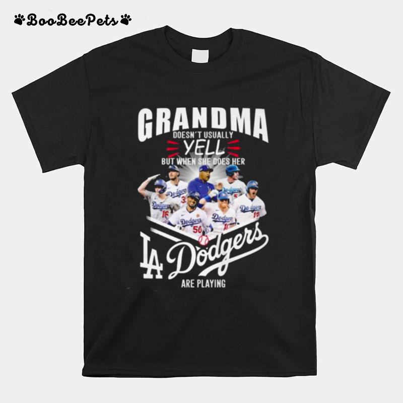 Grandma Doesnt Usually Yell But When She Does Her Los Angeles Dodgers Are Playing T-Shirt