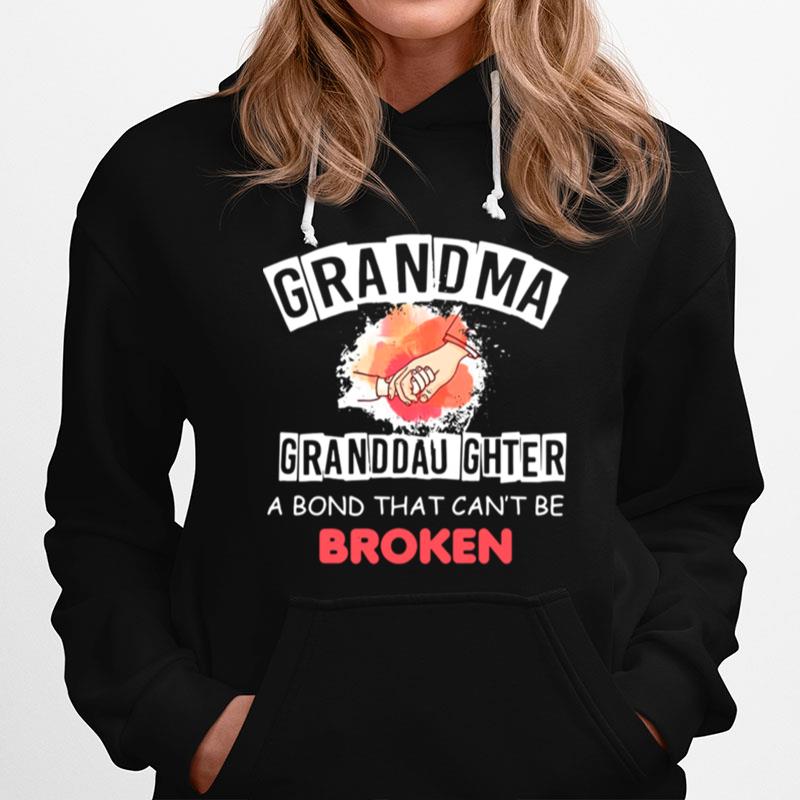 Grandma Granddaughter A Bond That Cant Be Broken Hoodie