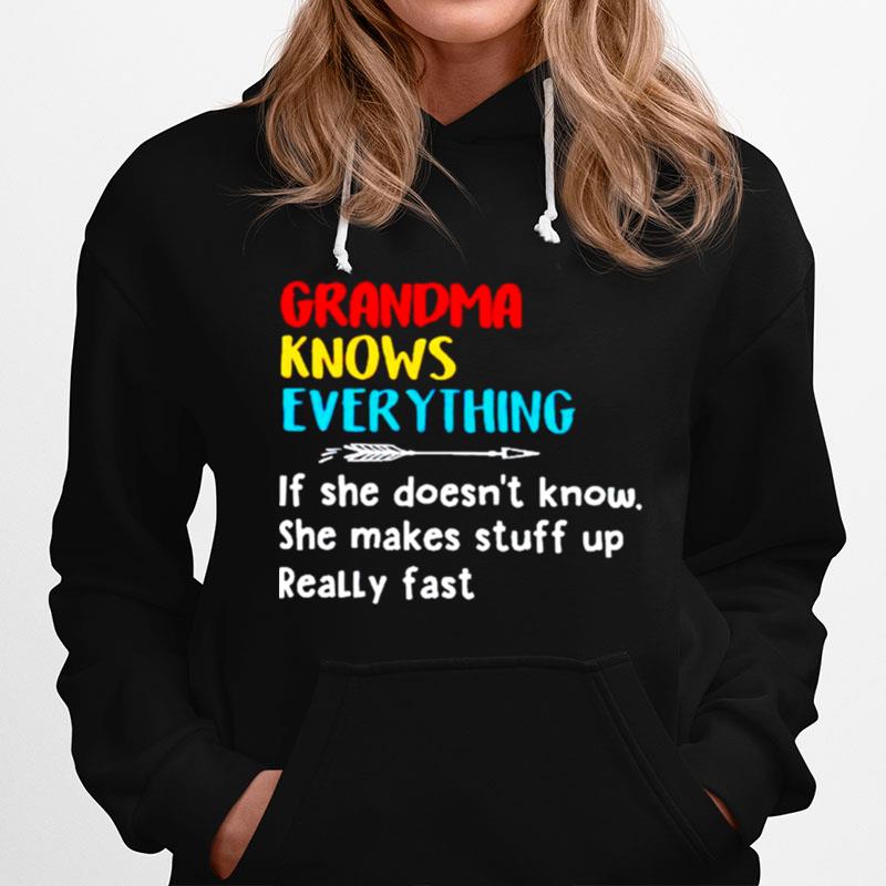 Grandma Knows Everything If She Doesnt Know She Makes Stuff Up Hoodie