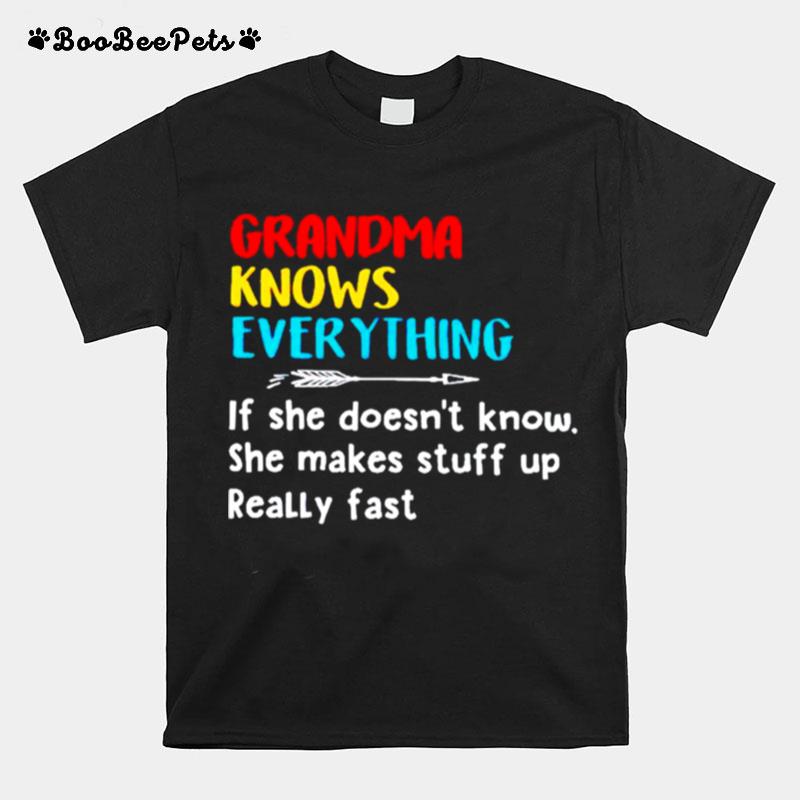 Grandma Knows Everything If She Doesnt Know She Makes Stuff Up T-Shirt