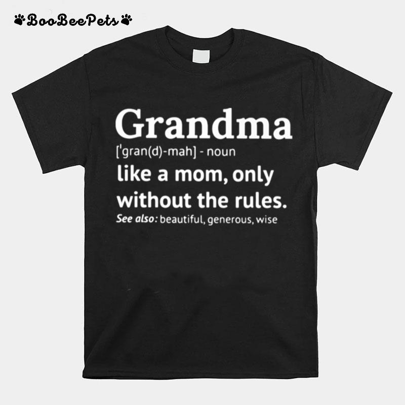 Grandma Like A Mom Only Without The Rules T-Shirt