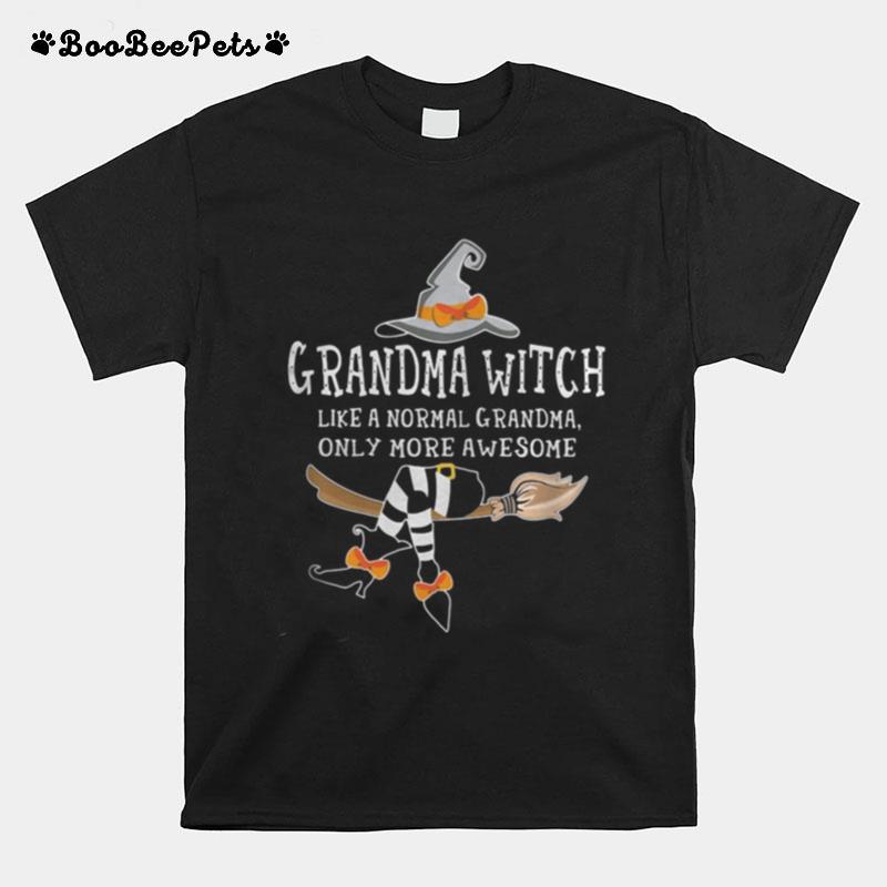 Grandma Witch Like A Normal Grandma Only More Awesome T-Shirt